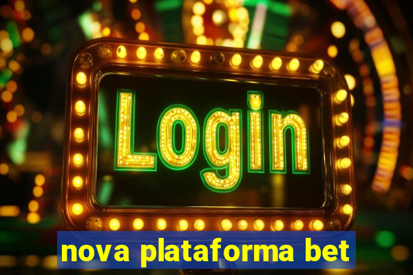 nova plataforma bet